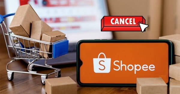 Những trường hợp có thể hủy đơn hàng trên Shopee 