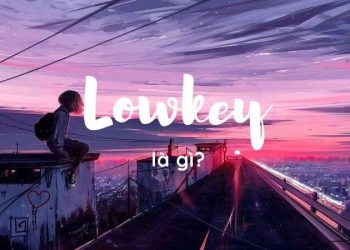 Lowkey là gì? Ý nghĩa, cách dùng và vì sao Gen Z yêu thích lối sống low key