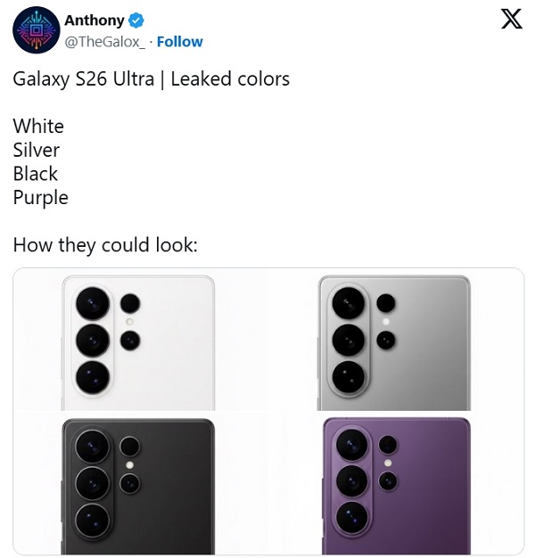 Theo tipster Anthony, màu sắc Galaxy S26 Ultra sẽ có bốn màu tiêu chuẩn: Trắng, Bạc, Đen và Tím