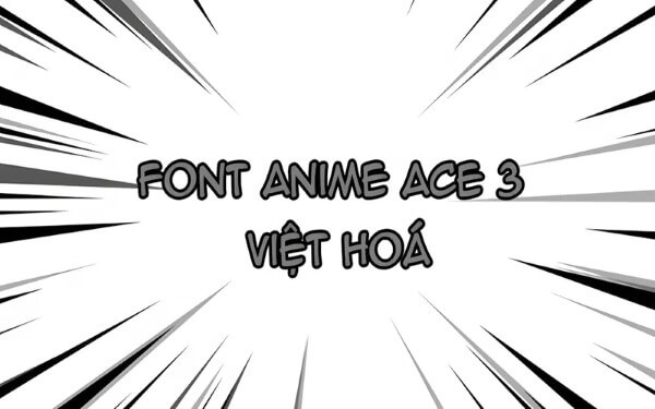 Bộ font Anime Ace 3 Việt hoá