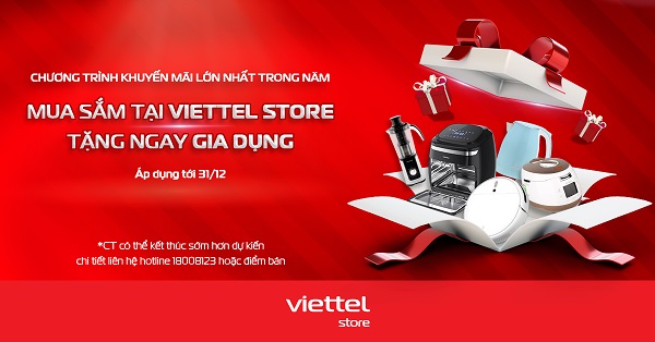 Mua sắm tại Viettel Store tặng ngay gia dụng