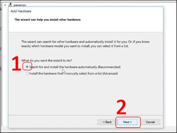Chọn mục Search for and install the hardware automatically (Recommended)