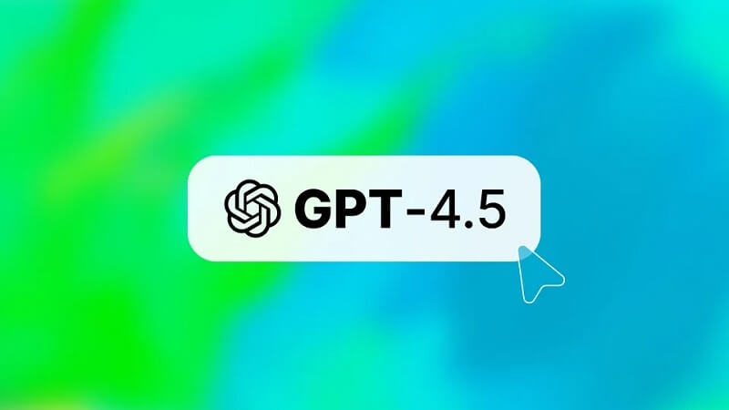 Phiên bản Chat GPT 4.5 được đánh giá cao