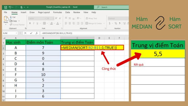 Nhập công thức: =MEDIAN(SORT(B2:B11, 1, TRUE))