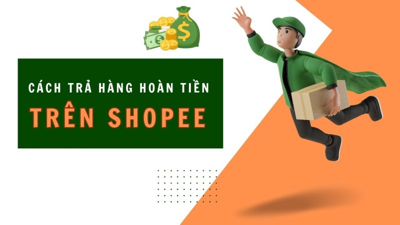 Cơ chế hoàn tiền trên Shopee bảo vệ quyền lợi người tiêu dùng