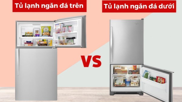 So sánh sự khác biệt giữa tủ lạnh ngăn đá trên hay dưới