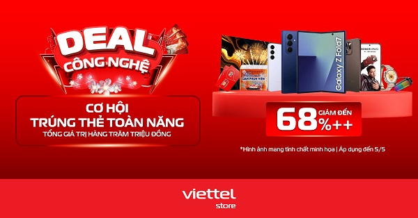 Deal công nghệ - Cơ hội trúng thẻ toàn năng tổng trị giá hàng trăm triệu
