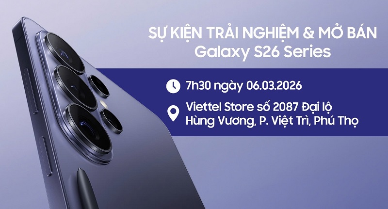 Sự kiện trải nghiệm và mở bán Galaxy S26 Series tại Viettel Store Phú Thọ – Khám phá Galaxy AI thế hệ mới