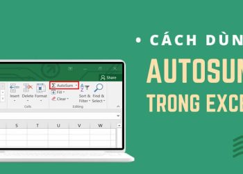 AutoSum trong Excel là gì? Hướng dẫn sử dụng chi tiết từ A-Z
