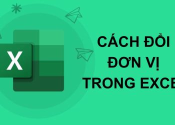 Cách đổi đơn vị trong Excel chi tiết, dễ thực hiện cho mọi người dùng