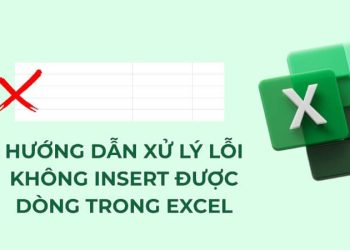 Lỗi không insert được dòng trong Excel: Nguyên nhân và cách khắc phục chi tiết