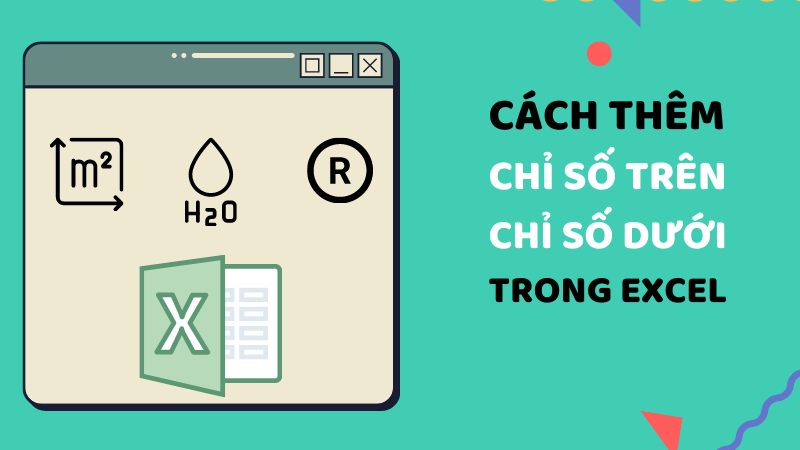 Những lợi ích khi viết số mũ, chỉ số trên, chỉ số dưới trong Excel