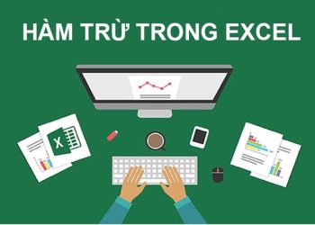 Hướng dẫn cách dùng hàm trừ trong Excel từ cơ bản đến nâng cao
