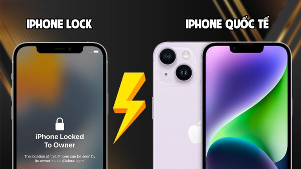 Lý do nên chọn iPhone quốc tế hay iPhone lock