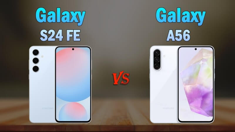 So sánh thiết kế điện thoại Samsung A56 và Samsung S24 FE