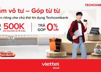 Sắm vô tư - Góp từ từ: Giảm ngay 500.000đ áp dụng cho chủ thẻ tín dụng Techcombank