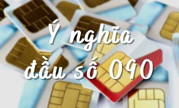 Tìm hiểu ý nghĩa và đặc điểm của đầu số 090
