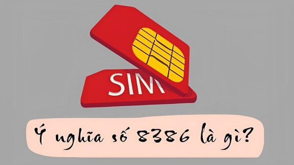 Những lý do nên chọn sim điện thoại chứa số 8386