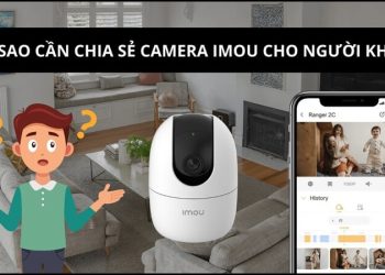 Cách chia sẻ camera Imou nhanh chóng, an toàn và dễ thực hiện nhất