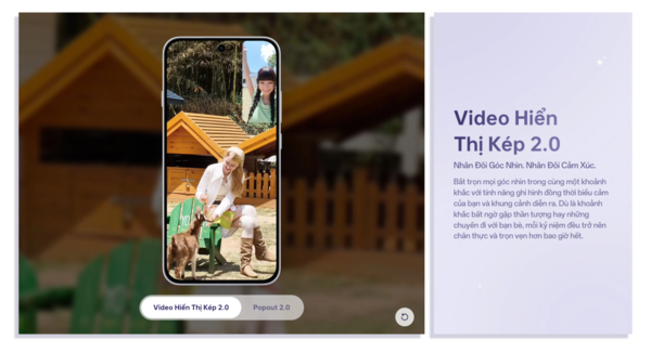 Nhân đôi góc nhìn, trọn vẹn cảm xúc với tính năng quay Video Hiển Thị Kép 2.0 đồng thời cả camera trước và sau
