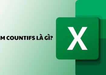Hàm COUNTIFS là gì? Cách sử dụng chi tiết trong Excel và Google Sheet