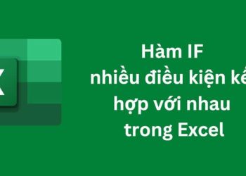 Hàm IF nhiều điều kiện trong Excel: Công thức, cách sử dụng và ví dụ dễ hiểu nhất