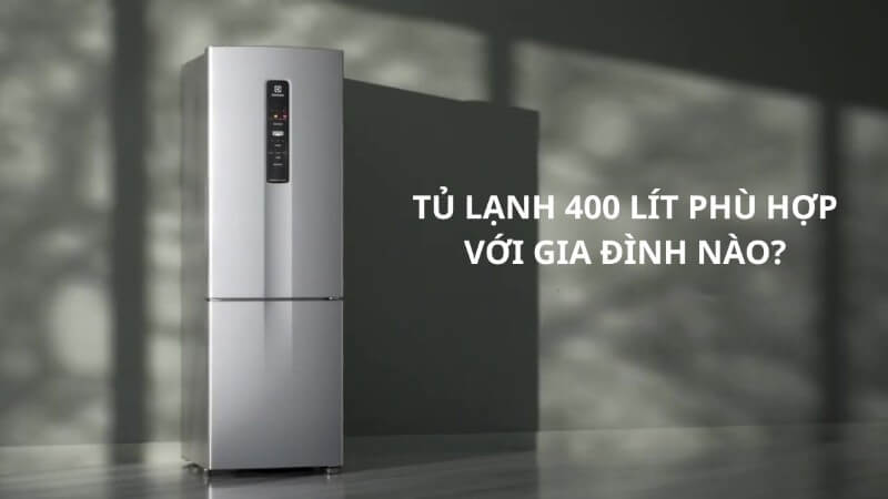 Các mẫu tủ lạnh 400 lít thường được nhiều gia đình lựa chọn