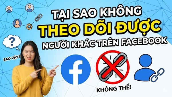 Nguyên nhân lỗi không theo dõi được người khác trên Facebook