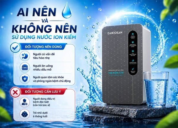 Những người nên và không nên sử dụng nước ion kiềm 
