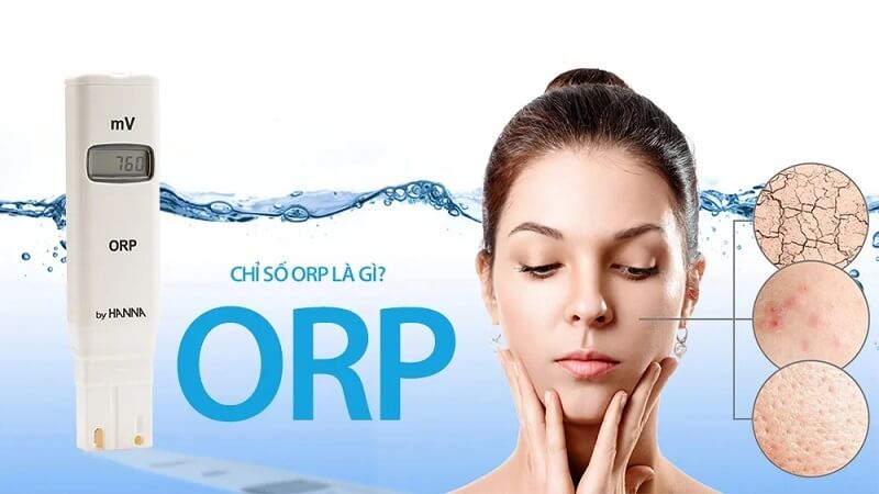 ORP (Oxidation-Reduction Potential) được gọi là thế oxy hóa khử