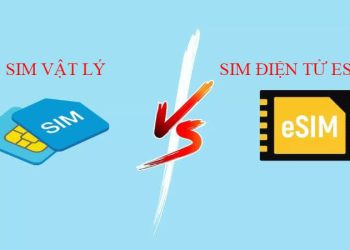 Sim vật lý và eSim là gì? So sánh chi tiết, nên dùng loại nào tốt hơn?