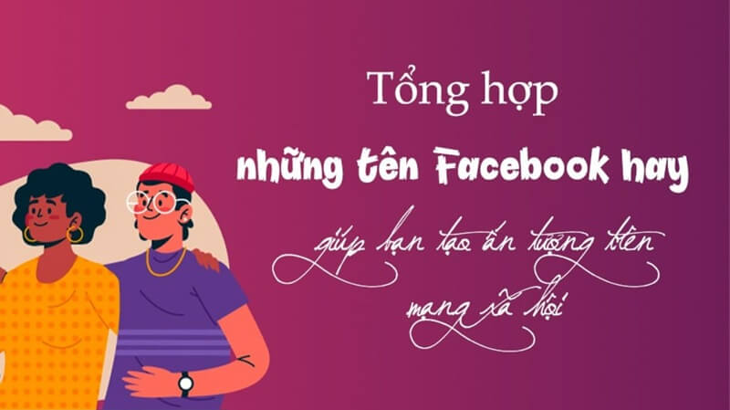 Một số cách tạo tên Facebook đẹp phổ biến và dễ thực hiện
