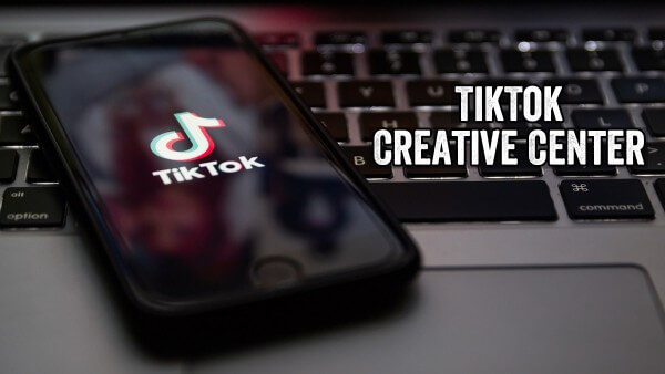 Kinh nghiệm khai thác TikTok Creative Center hiệu quả