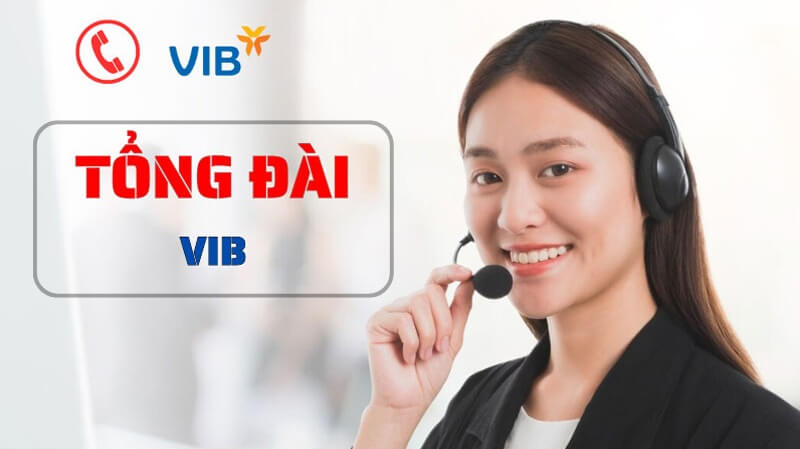 Liên hệ tổng đài VIB khi cần giải đáp nhanh các vấn đề liên quan