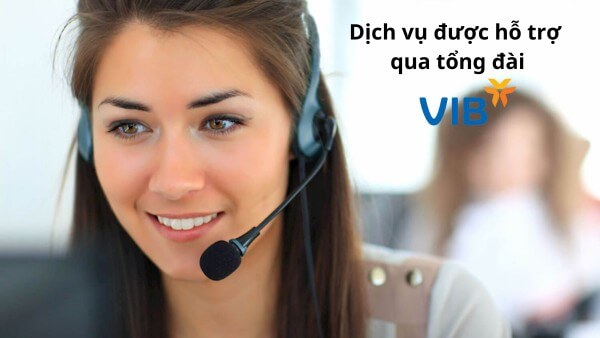 Tổng đài VIB hỗ trợ đa dạng dịch vụ và vấn đề liên quan