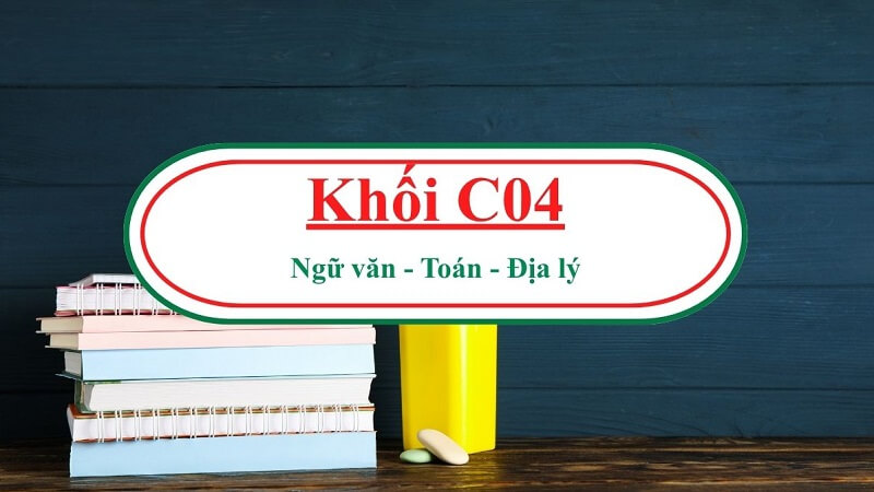 C04 là tổ hợp kết hợp ba môn Toán - Ngữ văn - Địa lý