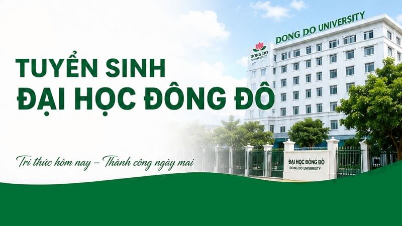 Cập nhật điểm chuẩn trường Đại học Đông Đô 2025