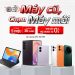 Đổi máy cũ, chạm máy mới: Trợ giá đến 5 triệu, bảo hành đến 36 tháng