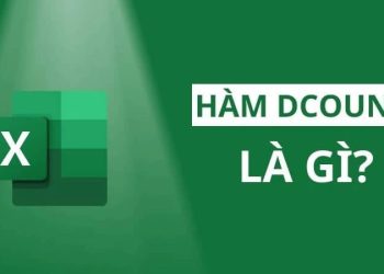 Cách dùng hàm DCOUNT và DCOUNTA trong Excel chi tiết từ A-Z