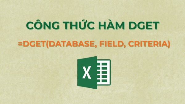 Cú pháp của hàm: =DGET(database, field, criteria)