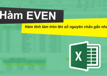 Hàm EVEN trong Excel: Cú pháp, cách dùng và ví dụ
