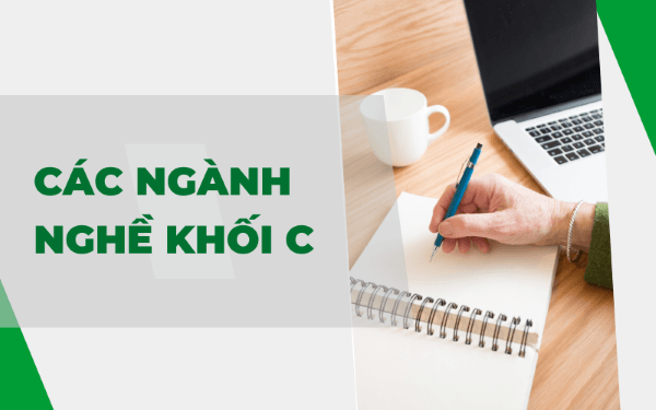 Khối C hiện có phạm vi ngành nghề khá rộng, thuộc nhiều lĩnh vực