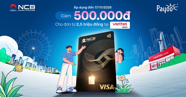 Giảm ngay đến 500.000đ khi thanh toán trả góp bằng thẻ tín dụng NCB tại Viettel Store