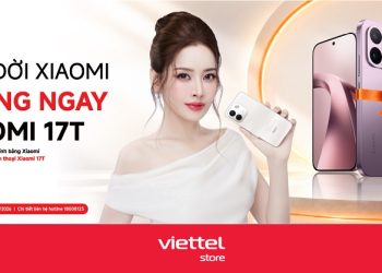 Lên đời Xiaomi trúng ngay Xiaomi 17T cùng Viettel Store