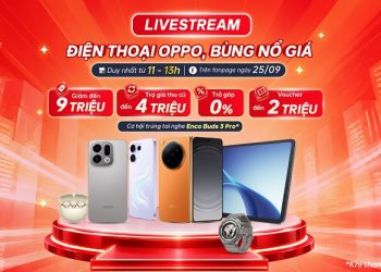 Livestream điện thoại OPPO - Bùng nổ giá giảm đến 9 triệu