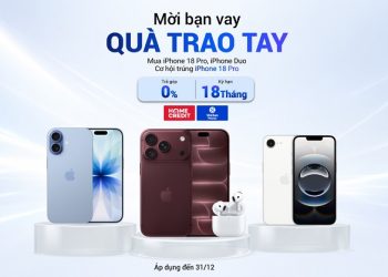 Mời bạn vay, Quà trao tay: Mua iPhone 18 Pro, iPhone Duo cơ hội trúng iPhone 18 Pro