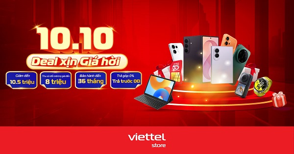 10/10 - Deal xịn, giá hời: Giảm đến 10,5 triệu tại Viettel Store