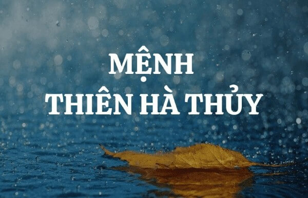 Người sinh năm 2027 sẽ thuộc mệnh Thiên Hà Thủy
