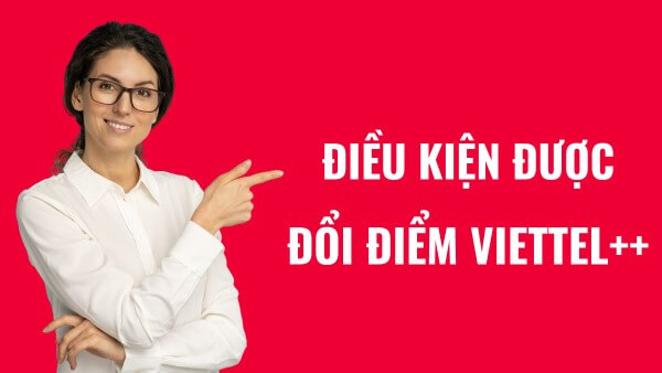 Tổng hợp thể lệ chương trình đổi điểm Viettel++ năm 2026