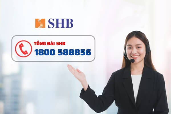Cách liên hệ tổng đài SHB 1800 58 88 56 để tra cứu thông tin và nhận hỗ trợ